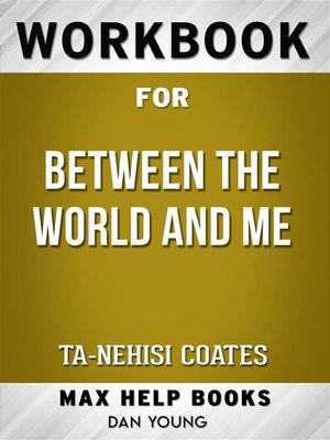 cover image of Workbook for Between the World and Me by Ta-Nehisi Coates (Max Help Workbooks)